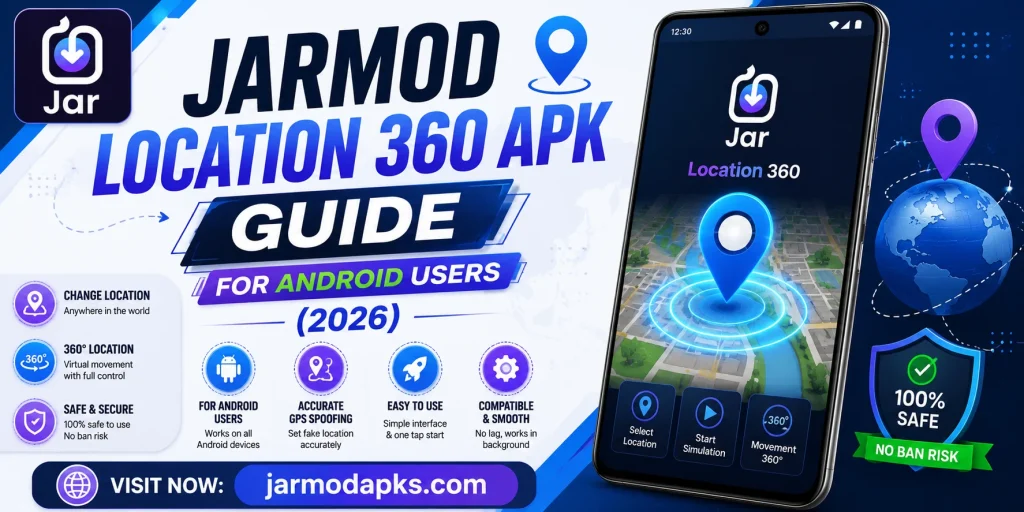 Jarmod Location 360 APK Guide for Android Users (2026)